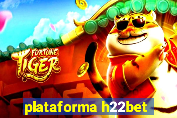 plataforma h22bet